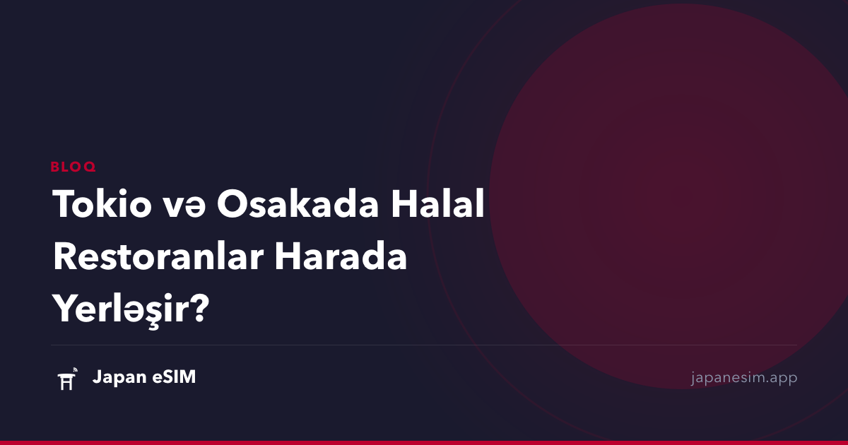 Tokio və Osakada Halal Restoranlar Harada Yerləşir?