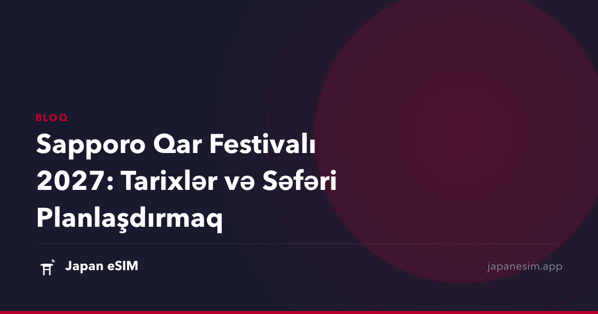 Sapporo Qar Festivalı 2027: Tarixlər və Səfəri Planlaşdırmaq