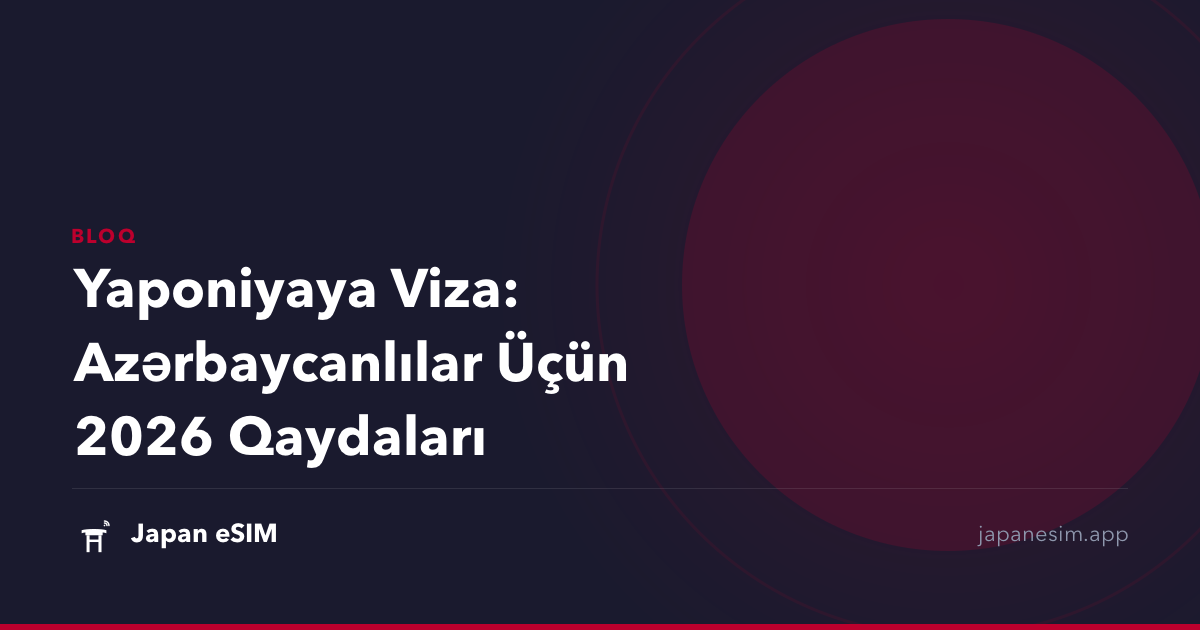 Yaponiyaya Viza: Azərbaycanlılar Üçün 2026 Qaydaları