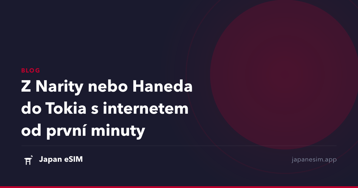 Z Narity nebo Haneda do Tokia s internetem od první minuty