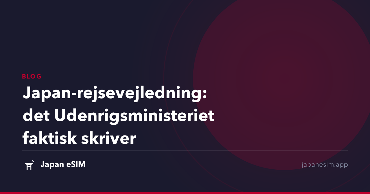Japan-rejsevejledning: det Udenrigsministeriet faktisk skriver