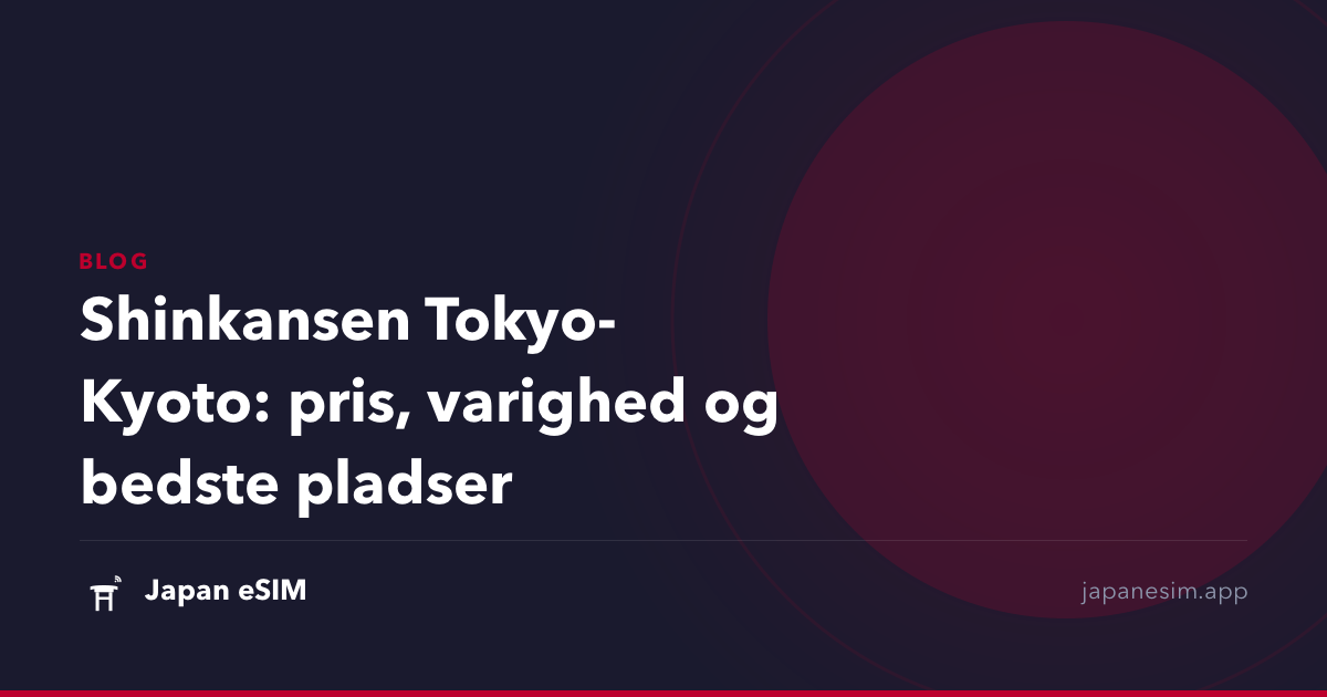 Shinkansen Tokyo-Kyoto: pris, varighed og bedste pladser