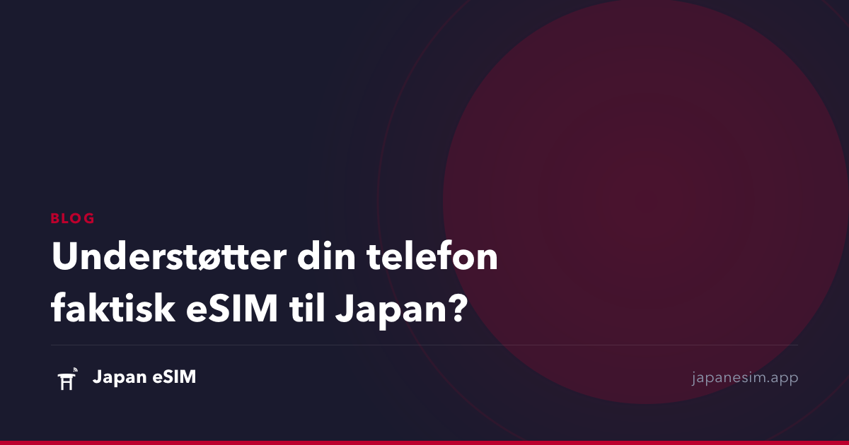 Understøtter din telefon faktisk eSIM til Japan?