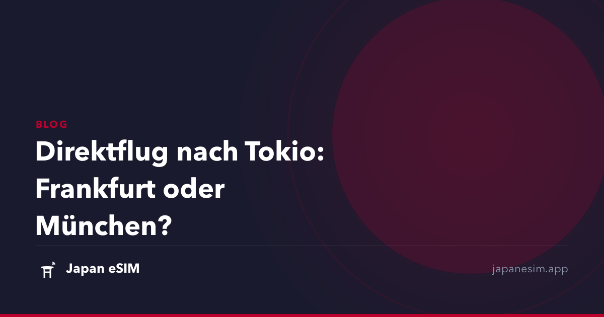 Direktflug nach Tokio: Frankfurt oder München?