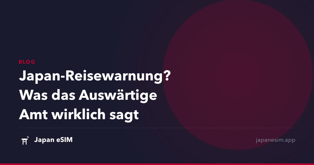 Japan-Reisewarnung? Was das Auswärtige Amt wirklich sagt