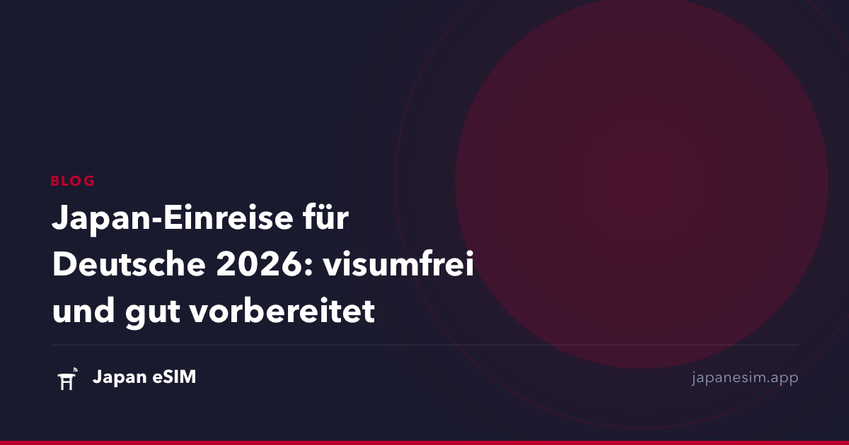 Japan-Einreise für Deutsche 2026: visumfrei und gut vorbereitet