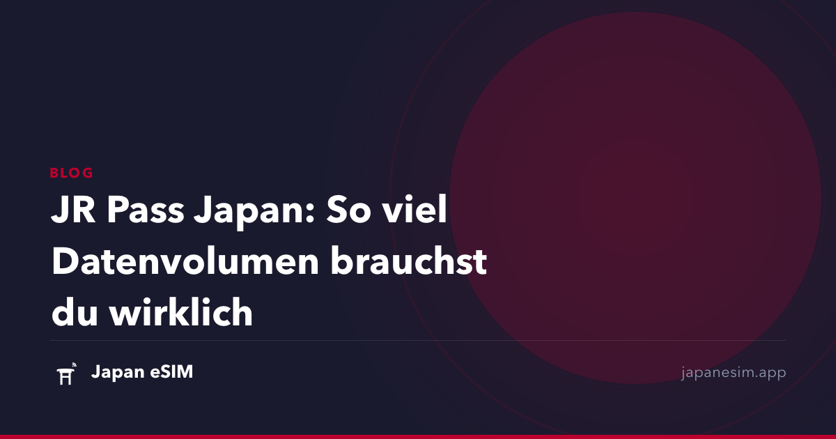 JR Pass Japan: So viel Datenvolumen brauchst du wirklich
