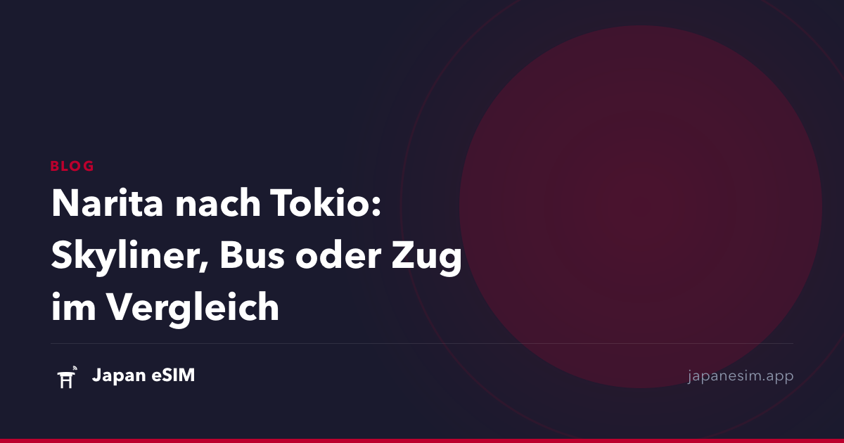 Narita nach Tokio: Skyliner, Bus oder Zug im Vergleich