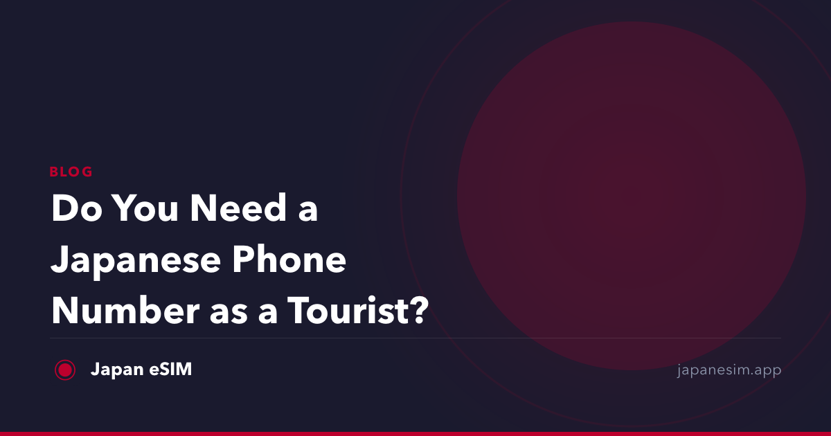 Do You Need a Japanese Phone Number as a Tourist?