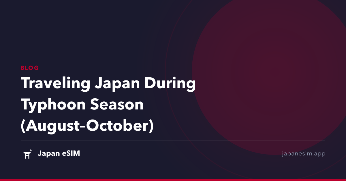 Traveling Japan During Typhoon Season (August–October)
