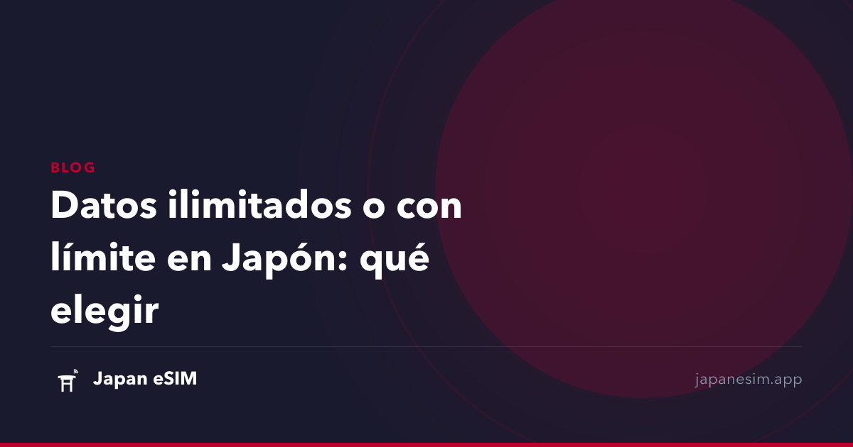 Datos ilimitados o con límite en Japón: qué elegir