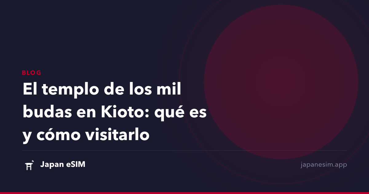 El templo de los mil budas en Kioto: qué es y cómo visitarlo