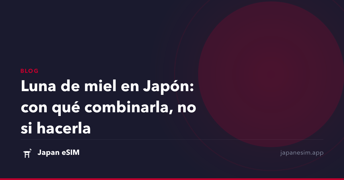 Luna de miel en Japón: con qué combinarla, no si hacerla