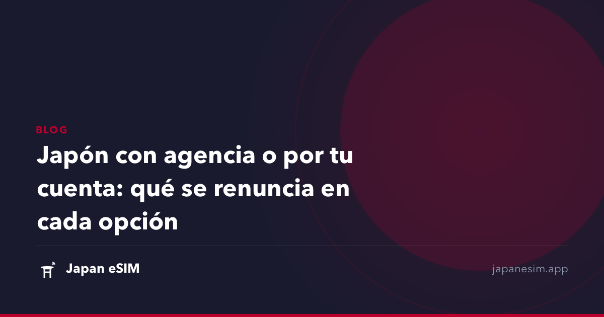 Japón con agencia o por tu cuenta: qué se renuncia en cada opción