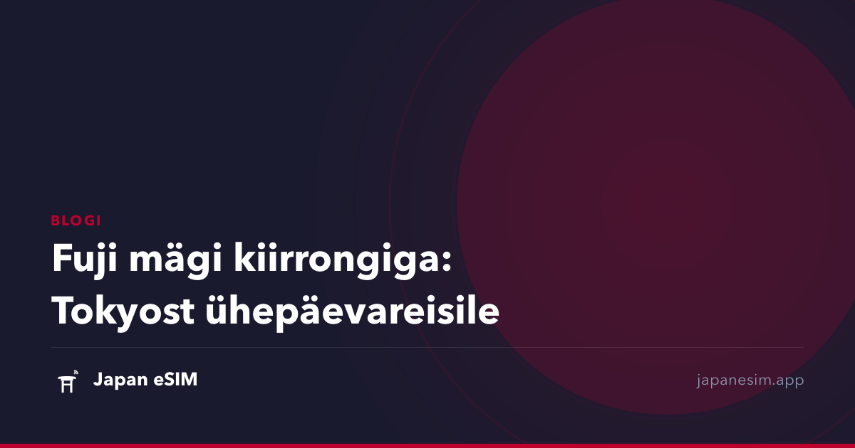 Fuji mägi kiirrongiga: Tokyost ühepäevareisile