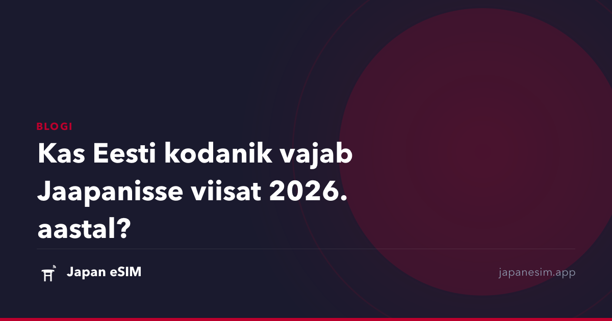 Kas Eesti kodanik vajab Jaapanisse viisat 2026. aastal?