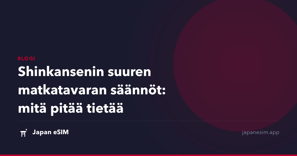 Shinkansenin suuren matkatavaran säännöt: mitä pitää tietää