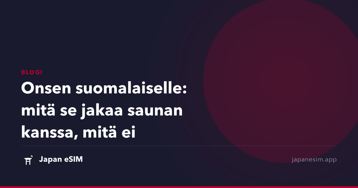 Onsen suomalaiselle: mitä se jakaa saunan kanssa, mitä ei