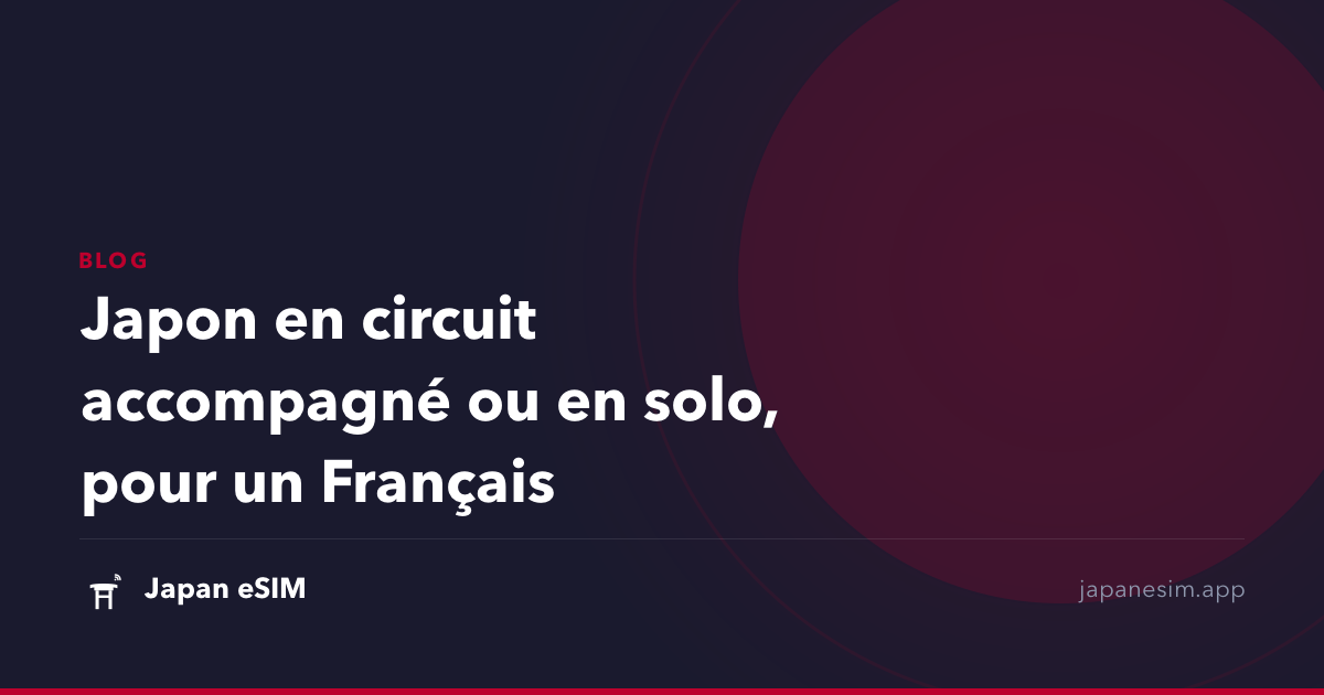 Japon en circuit accompagné ou en solo, pour un Français