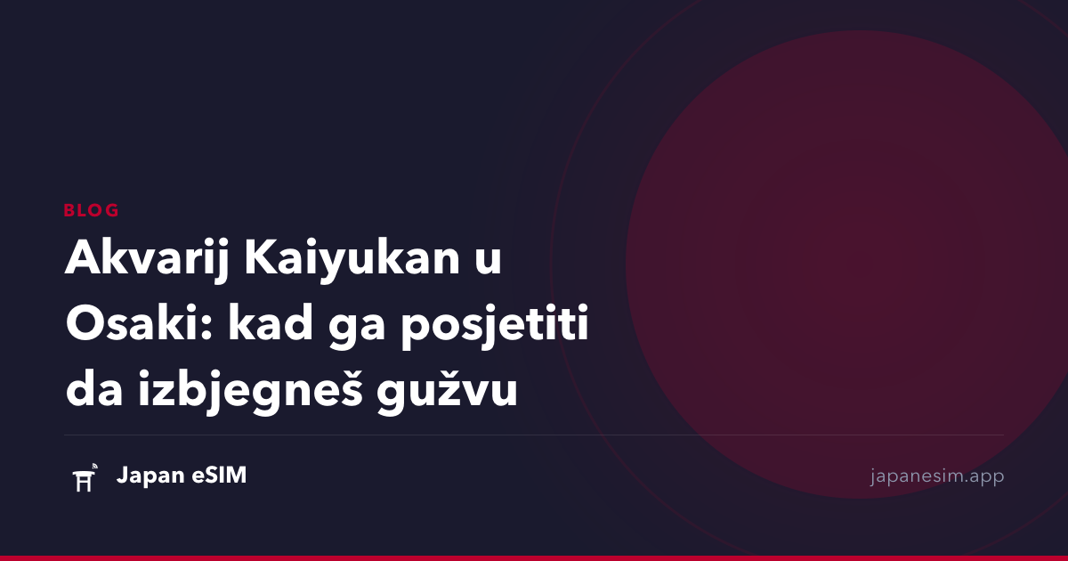 Akvarij Kaiyukan u Osaki: kad ga posjetiti da izbjegneš gužvu