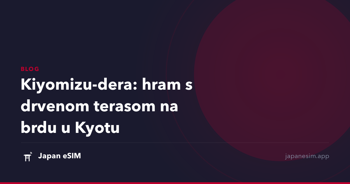 Kiyomizu-dera: hram s drvenom terasom na brdu u Kyotu