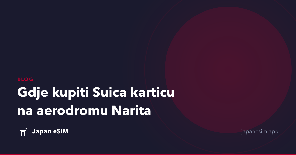 Gdje kupiti Suica karticu na aerodromu Narita