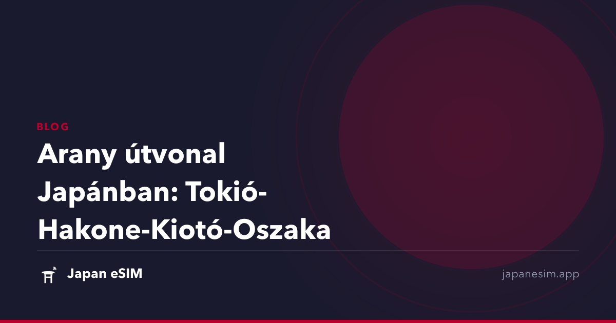 Arany útvonal Japánban: Tokió-Hakone-Kiotó-Oszaka