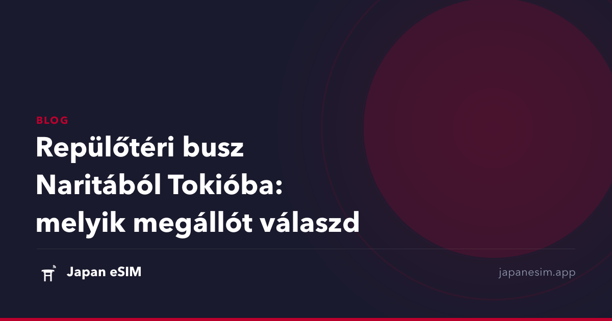 Repülőtéri busz Naritából Tokióba: melyik megállót válaszd