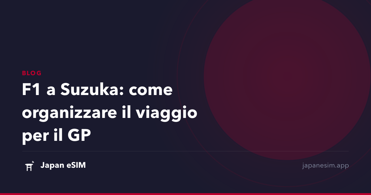 F1 a Suzuka: come organizzare il viaggio per il GP