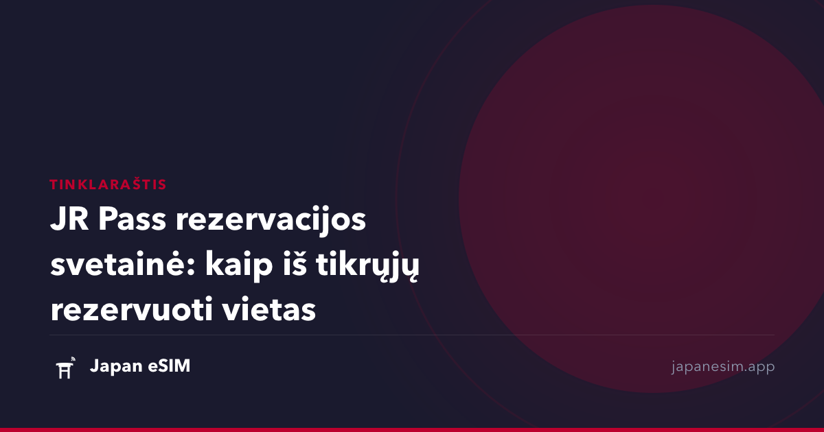 JR Pass rezervacijos svetainė: kaip iš tikrųjų rezervuoti vietas