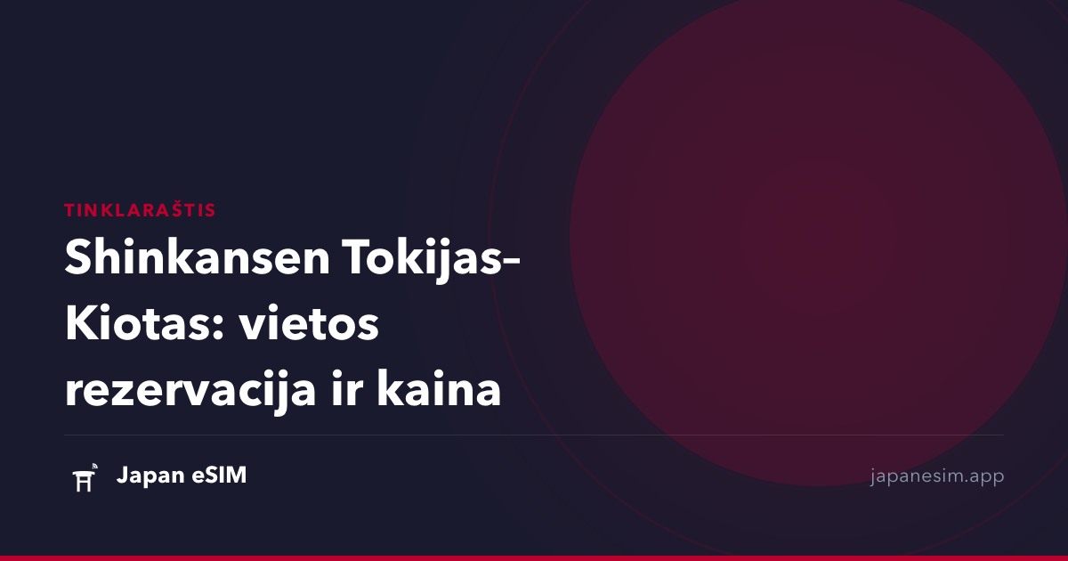 Shinkansen Tokijas–Kiotas: vietos rezervacija ir kaina