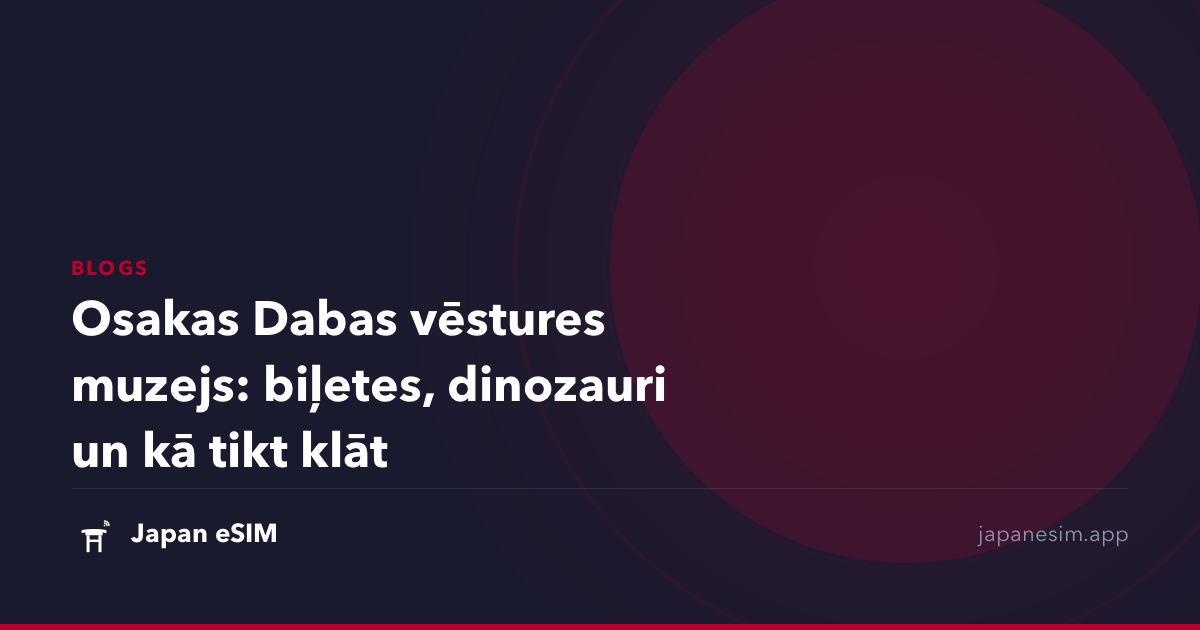 Osakas Dabas vēstures muzejs: biļetes, dinozauri un kā tikt klāt