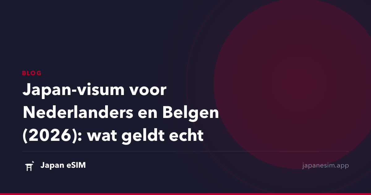 Japan-visum voor Nederlanders en Belgen (2026): wat geldt echt