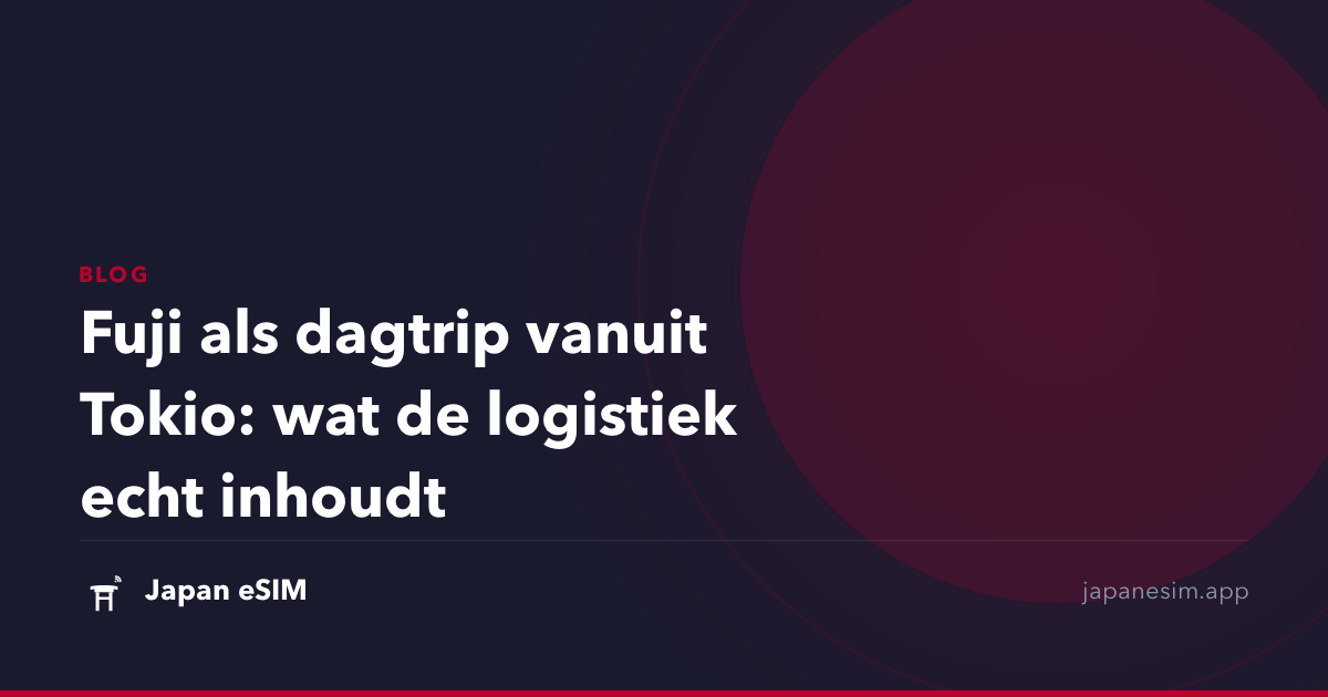 Fuji als dagtrip vanuit Tokio: wat de logistiek echt inhoudt
