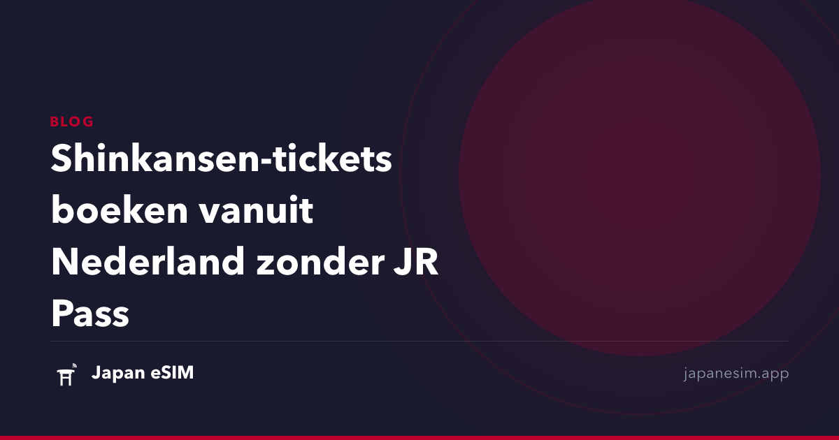 Shinkansen-tickets boeken vanuit Nederland zonder JR Pass