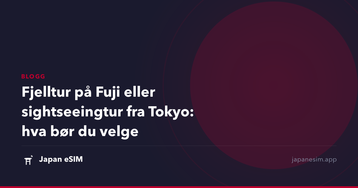 Fjelltur på Fuji eller sightseeingtur fra Tokyo: hva bør du velge