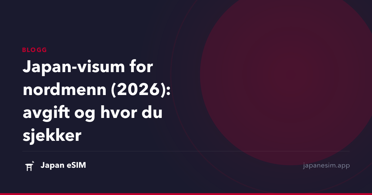Japan-visum for nordmenn (2026): avgift og hvor du sjekker