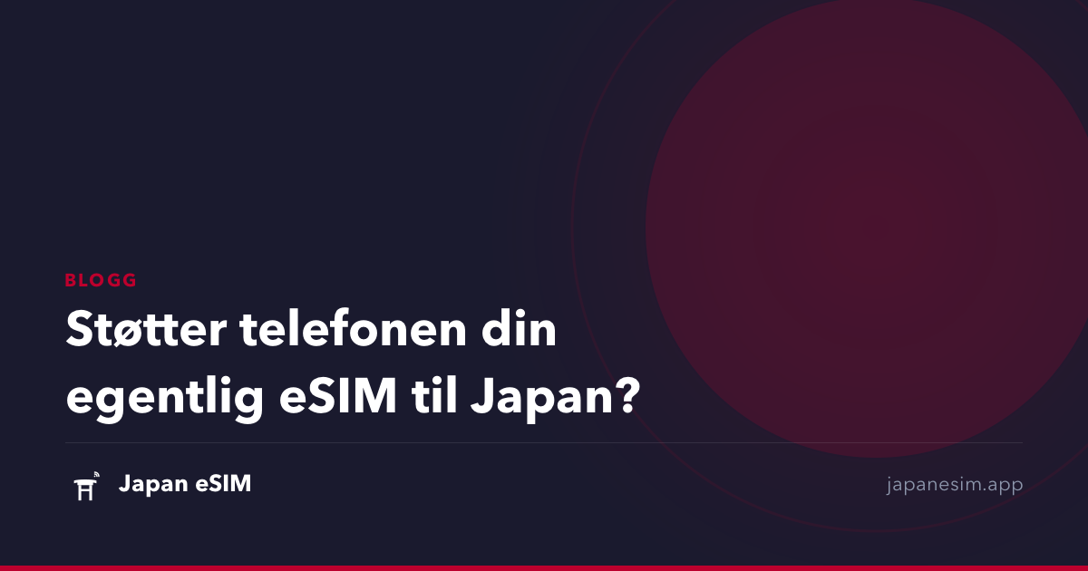 Støtter telefonen din egentlig eSIM til Japan?