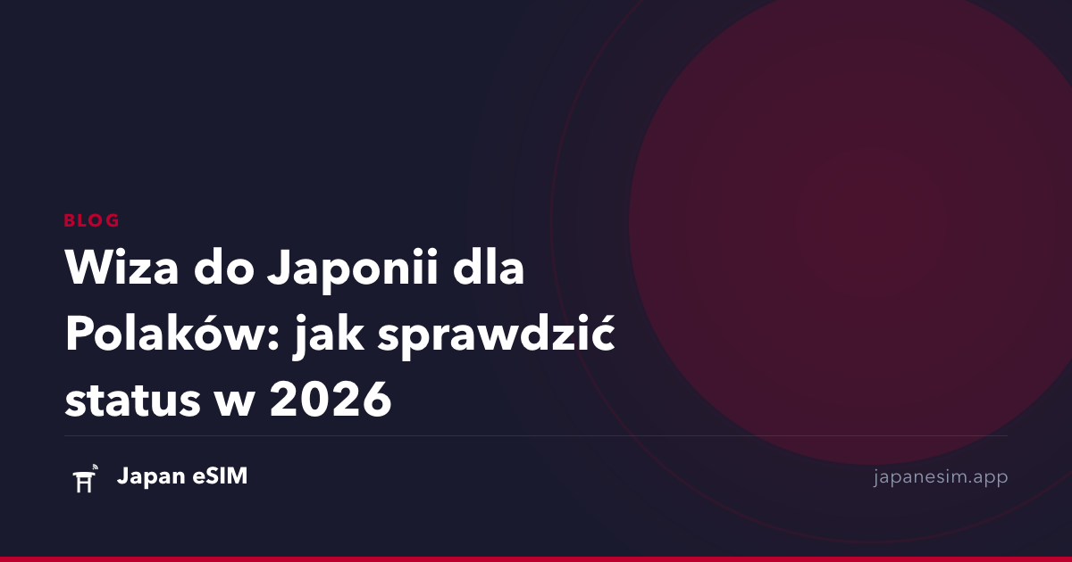 Wiza do Japonii dla Polaków: jak sprawdzić status w 2026