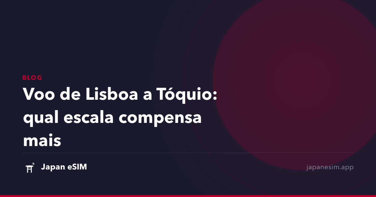 Voo de Lisboa a Tóquio: qual escala compensa mais