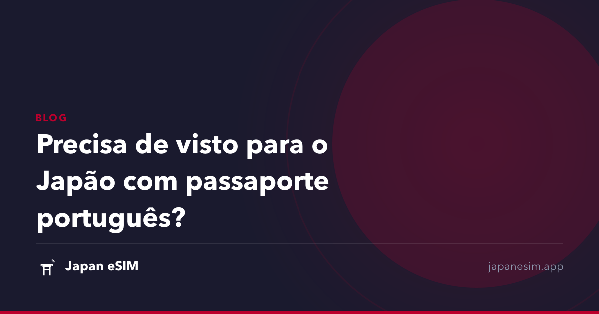 Precisa de visto para o Japão com passaporte português?