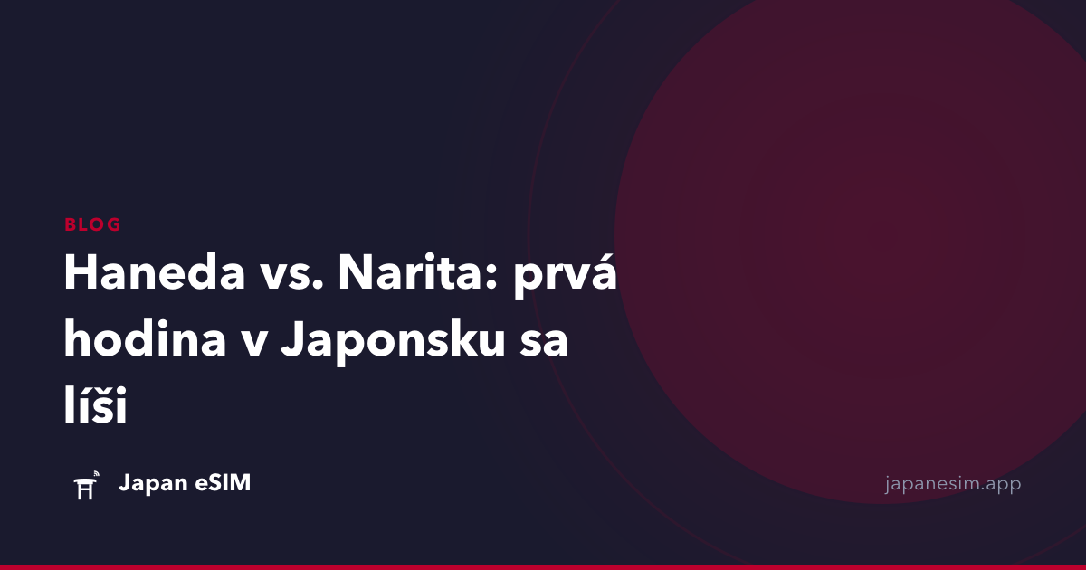 Haneda vs. Narita: prvá hodina v Japonsku sa líši