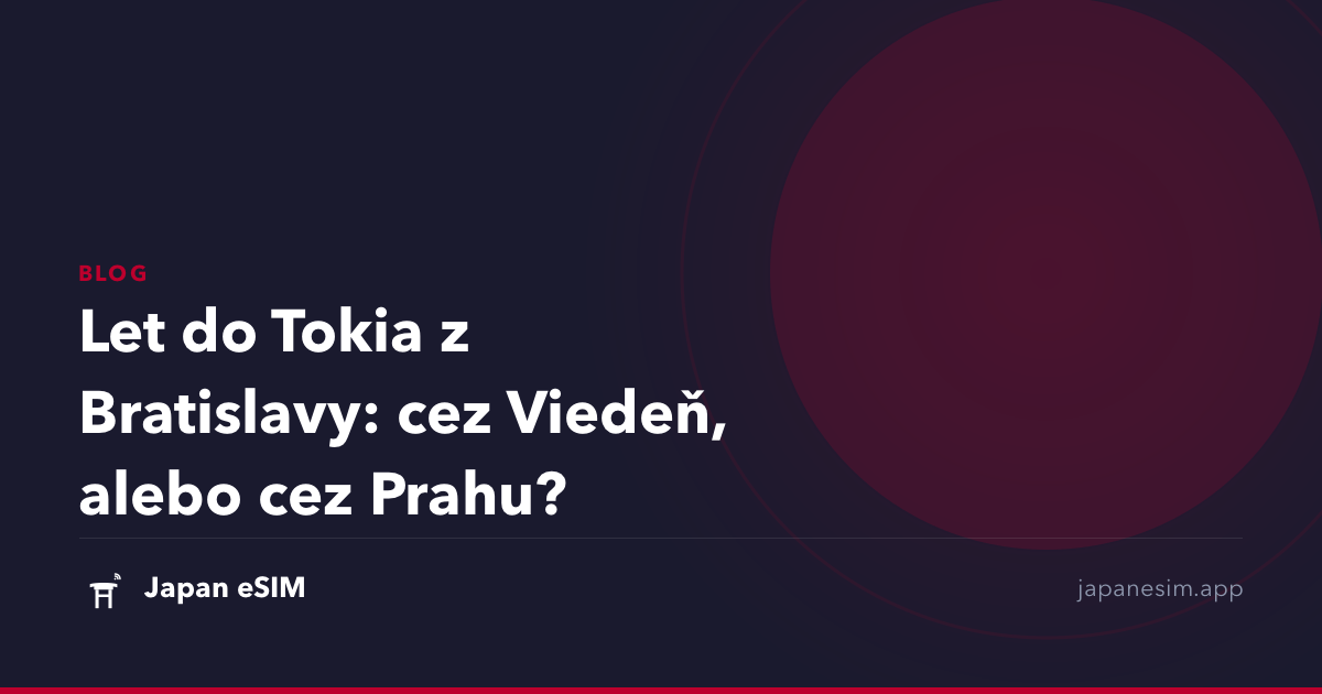 Let do Tokia z Bratislavy: cez Viedeň, alebo cez Prahu?