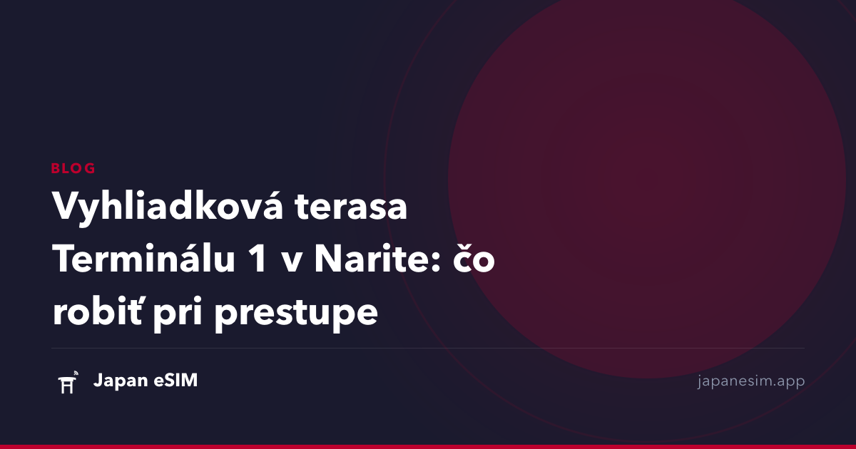 Vyhliadková terasa Terminálu 1 v Narite: čo robiť pri prestupe