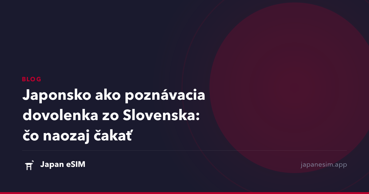 Japonsko ako poznávacia dovolenka zo Slovenska: čo naozaj čakať