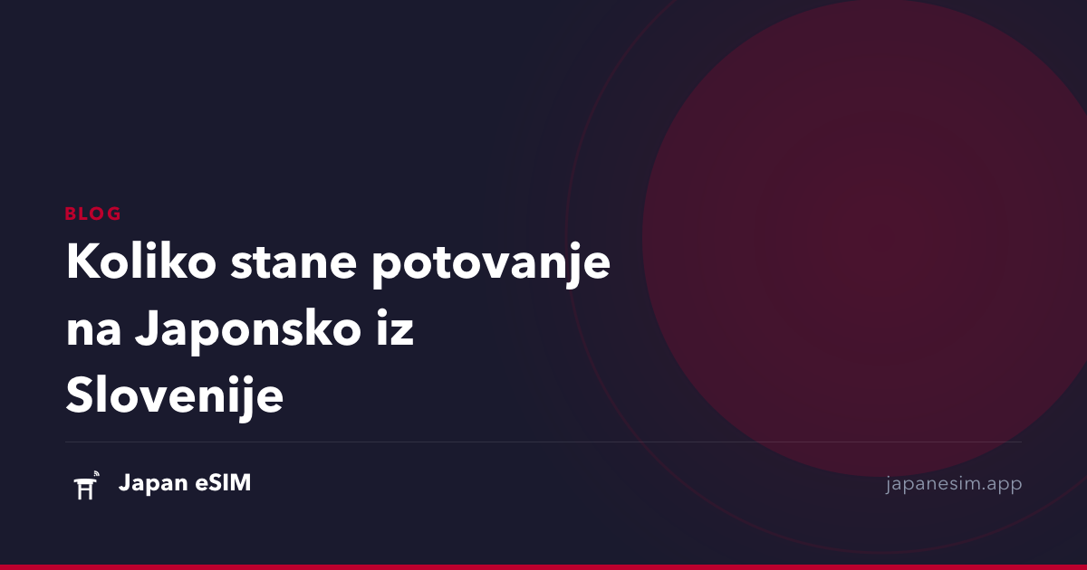 Koliko stane potovanje na Japonsko iz Slovenije