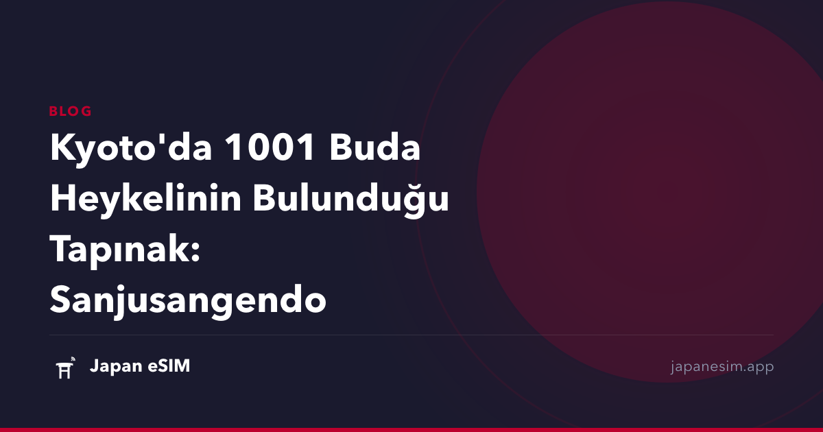 Kyoto'da 1001 Buda Heykelinin Bulunduğu Tapınak: Sanjusangendo