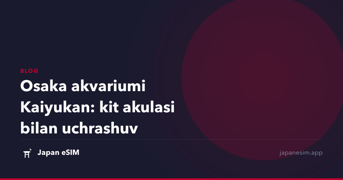 Osaka akvariumi Kaiyukan: kit akulasi bilan uchrashuv